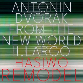 FROM THE NEW WORLD 2.Largo (HASIWO REMODEL) by HASIWO