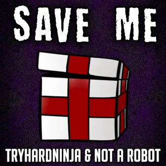 Save Me by Tryhardninja