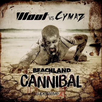 Cannibal (Beachland 2016 Anthem) [Original Extended Mix] by Cymaz