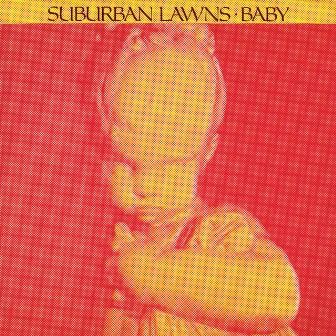 Baby by Suburban Lawns