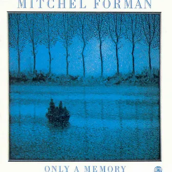 Only A Memory by Mitchel Forman