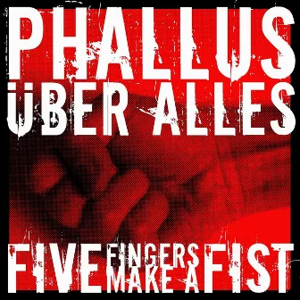 5 Fingers Make a Fist - Fuck the Radio Remixes by Phallus Über Alles