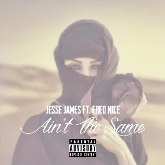 Ain't the Same (feat. Fred Nice) by Jesse James