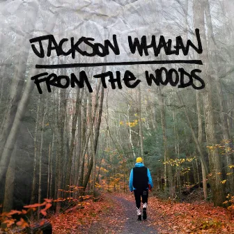 From the Woods by Jackson Whalan