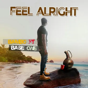 Feel Alright (feat. Base One) by Bambo