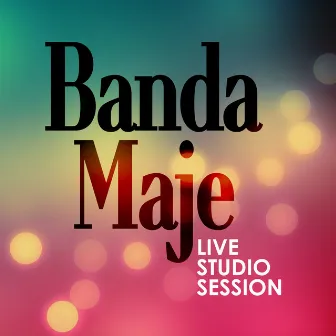 Live Studio Session by Banda Maje