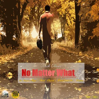 No Matter What - Ep by Tonik Oliver