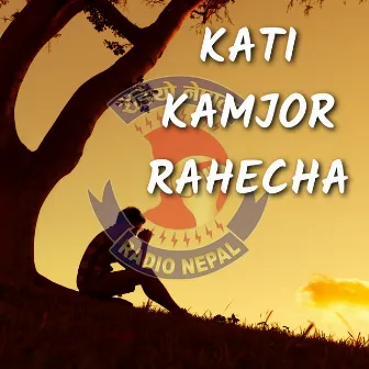 Kati Kamjor Rahechha by Prem Dhoj Pradhan