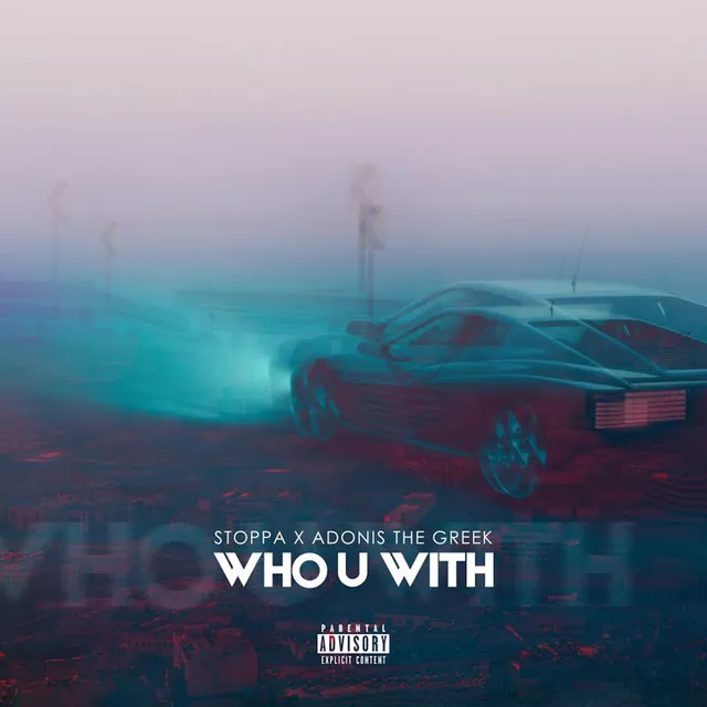 Who You With (feat. Adonis the Greek)