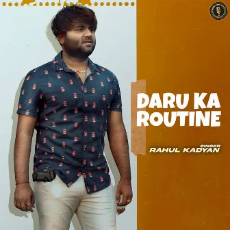 Daru Ka Routine by Rahul Kadyan