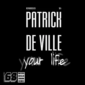 Your Life by Patrick de Ville