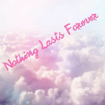 Nothing Lasts Forever by Rocket Santana