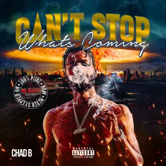 CANT STOP WHATS COMING by Chad B