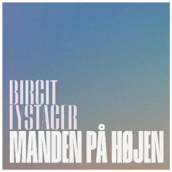 Manden på højen by Birgit Lystager