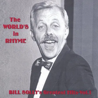 The World's in Rhyme - Bill Solly's Greatest Hits, Volume I by Bill Solly and Friends