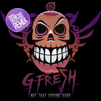 Not That Fucking Hard EP by G-Fresh