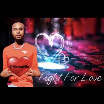 Fight For Love by J'versatile