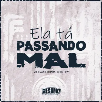 Ela Ta Passando Mal by Mc Chavão do Pira