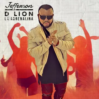 La Adrenalina by Jefferson D Lion