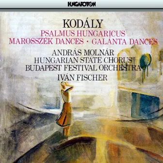 Kodaly: Psalmus Hungaricus / Marosszek Dances / Galanta Dances by András Molnár