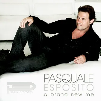 A Brand New Me - Single by Pasquale Esposito