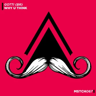 Why U Think (Radio Edit) by GOTTI (BR)