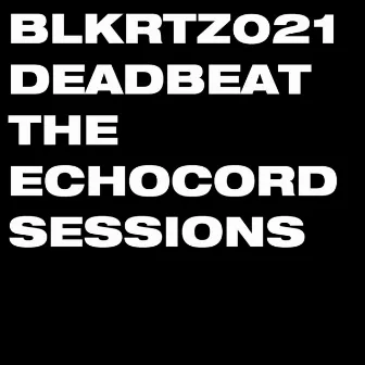 The Echocord Sessions by Deadbeat