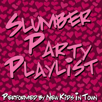 Slumber Party Playlist by New Kids In Town