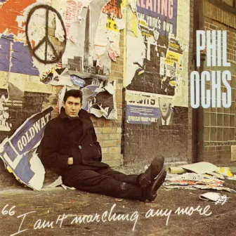 I Ain't Marching Anymore by Phil Ochs