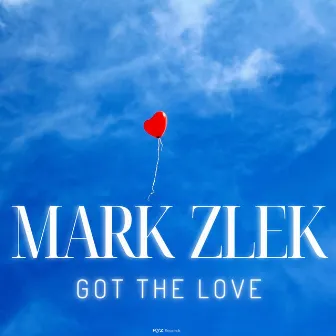 Got The Love by Mark Zlek