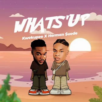 Whats Up by KWEKU PEE