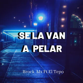 Se La Van A Pelar by Brock Mx