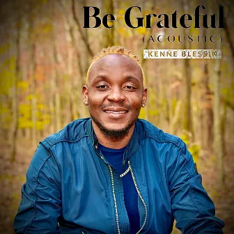 Be Grateful (Acoustic) by Kenne Blessin