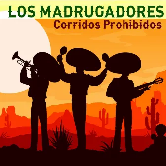 Corridos Prohibidos by Los Madrugadores