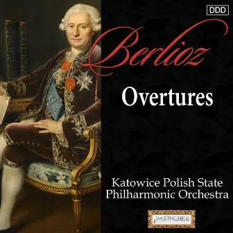 Berlioz: Overtures by Katowice Polish State Philharmonic Orchestra