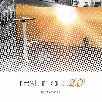 Resturlaub 2.0 by KLANGSTEIN