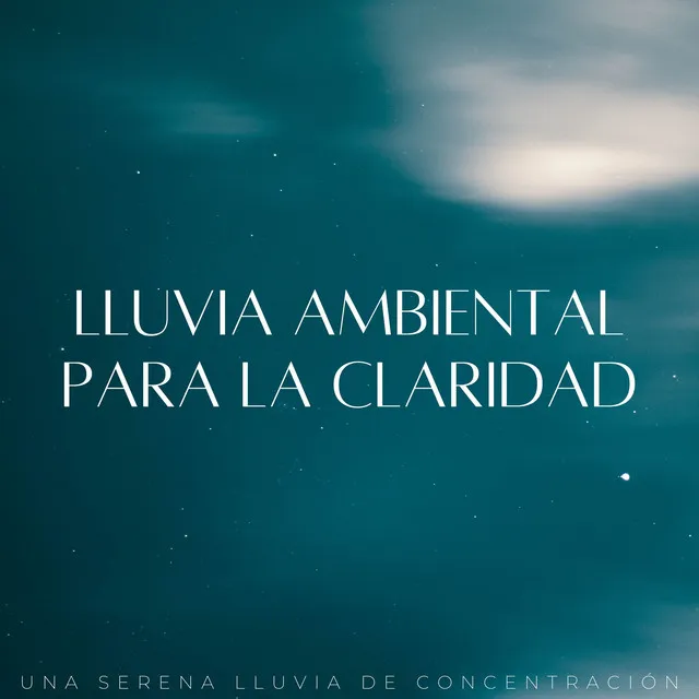 Lluvia Ambiental Para La Claridad: Una Serena Lluvia De Concentración