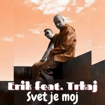 Svet je moj by Erik