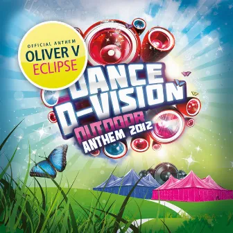 Eclipse (Dance D-Vision Outdoor 2012 Anthem) by Oliver V