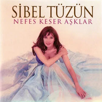 Nefes Keser Aşklar by Sibel Tüzün