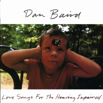 Love Songs For The Hearing Impaired by Dan Baird