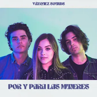 Por y Para Las Mujeres by Vazquez Sounds