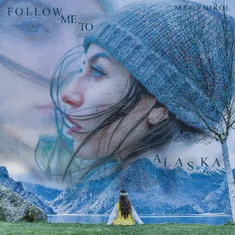 Follow Me to Alaska by Megy Nikol