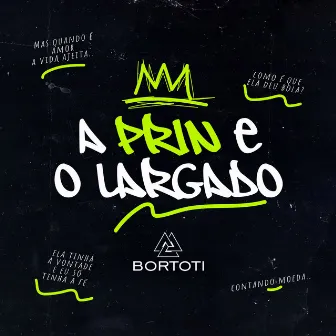 A Prin e o Largado by Bortoti