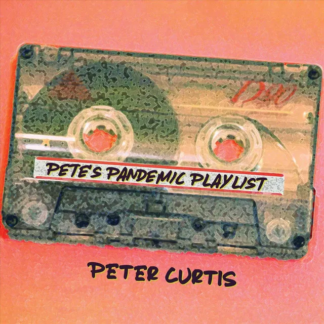 Pete's Pandemic Playlist