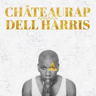 Chateau Rap by Dell Harris