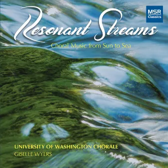 Resonant Streams: Choral Music from Sun to Sea by Giselle Wyers