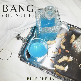 Bang (Blu Notte) by Blue Phelix