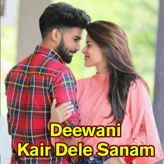 Deewani Kair Dele Sanam by Ganga Saini