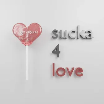 Sucka 4 Love by Jules Esquire